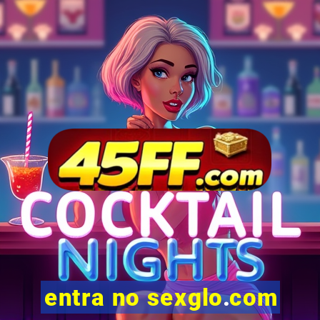 entra no sexglo.com
